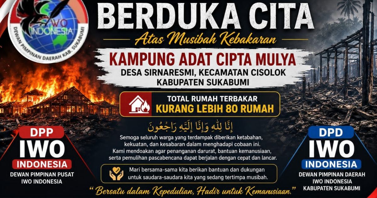 IWO Indonesia DPD Kabupaten Sukabumi Sampaikan Duka Mendalam atas Kebakaran Kampung Adat Cipta Mulya